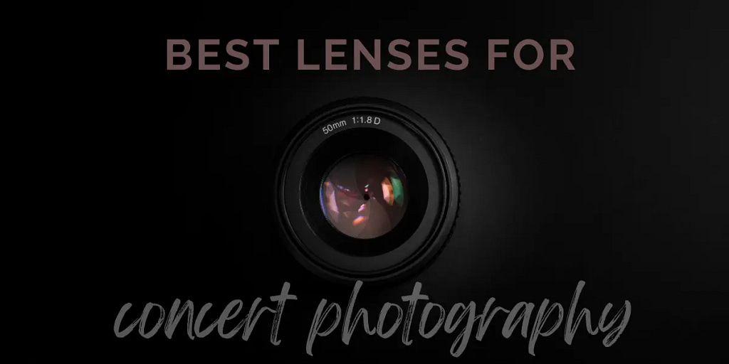 best Lenses for Concert Photography