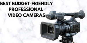 Best budget video camera