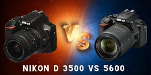 Nikon d3500 vs 5600