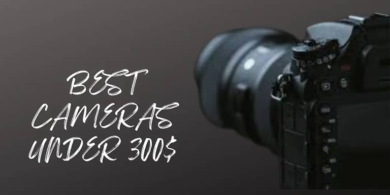best camera under 300$