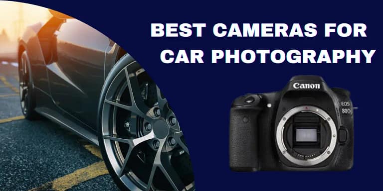 Best Cameras for Car Photography