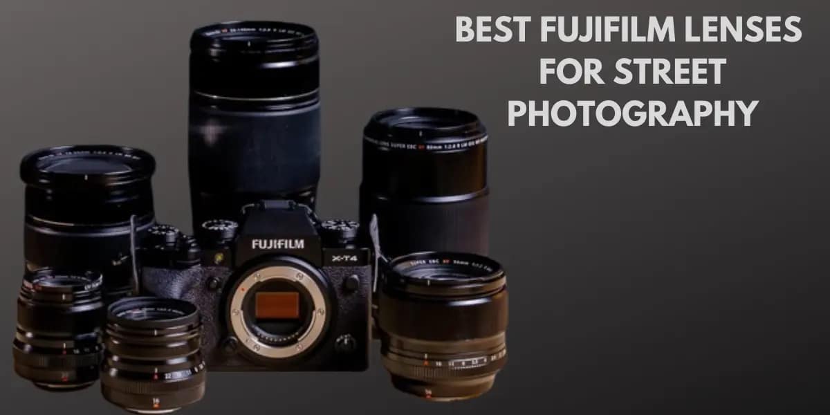 5 Best FujiFilm Lenses for Street Photography Complete Guide